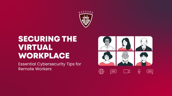Securing the Virtual Workplace: Essential Cybersecurity Tips for Remote Workers 2024